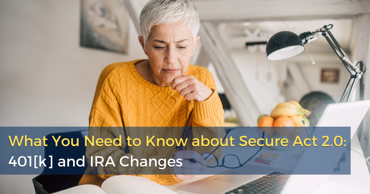 What You Need To Know About Secure Act 2 0 401k And IRA Changes RGB What You Need To Know About Secure Act 2 0 401k And IRA Changes RGB