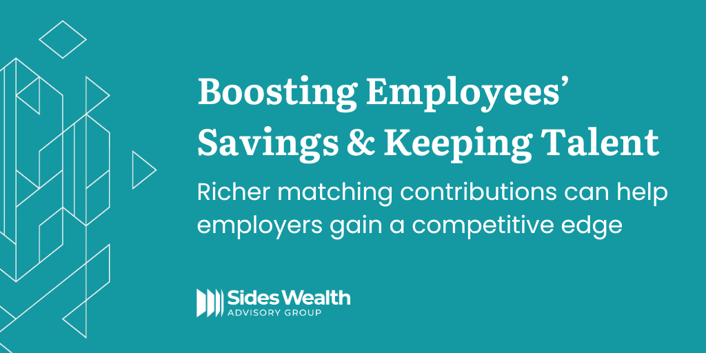 Boosting Employees’ Savings & Keeping Talent Sides Wealth Advisory