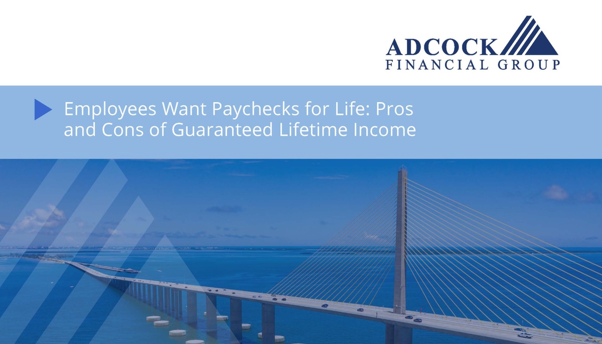 Employees Want Paychecks for Life: Pros and Cons of Guaranteed Lifetime Income