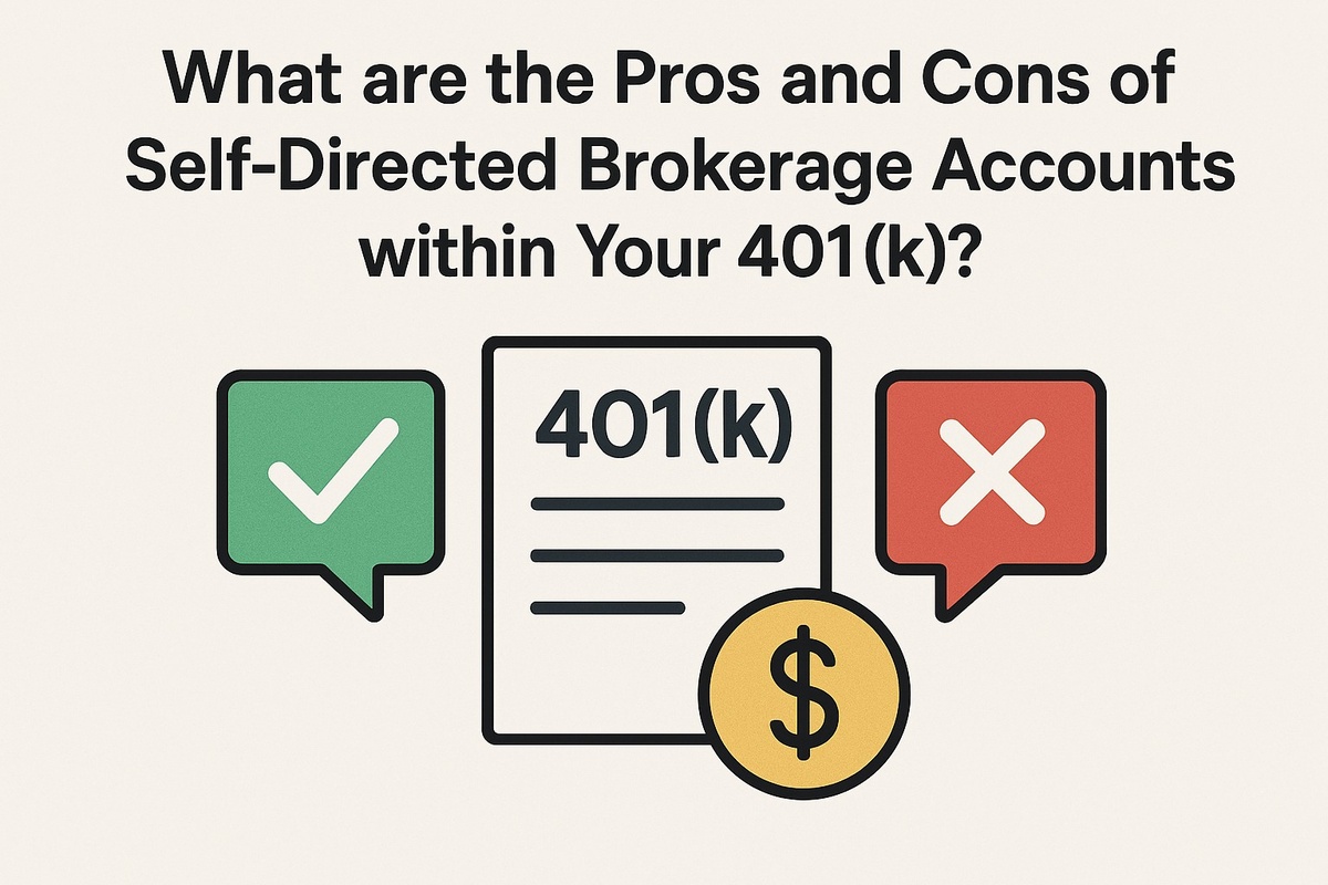 Pros and Cons of Self-Directed Brokerage Accounts within Your 401(k)