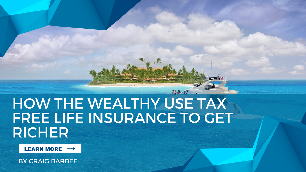 how-the-wealthy-use-tax-free-life-insurance-to-get-richer-barbee