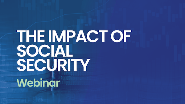 The Impact of Social Security Webinar Replay