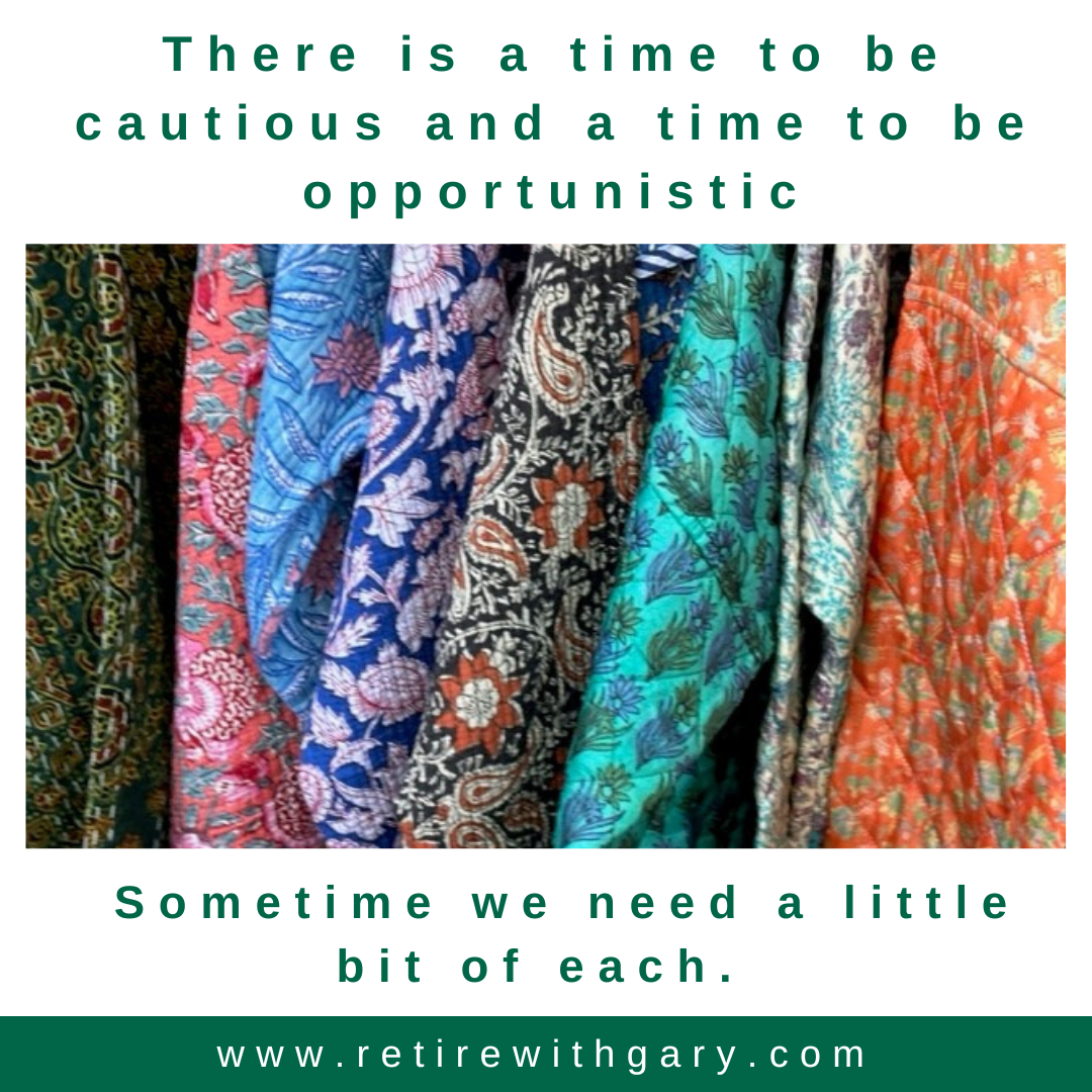 There is a Time to Be Cautious and a Time to Be Opportunistic
