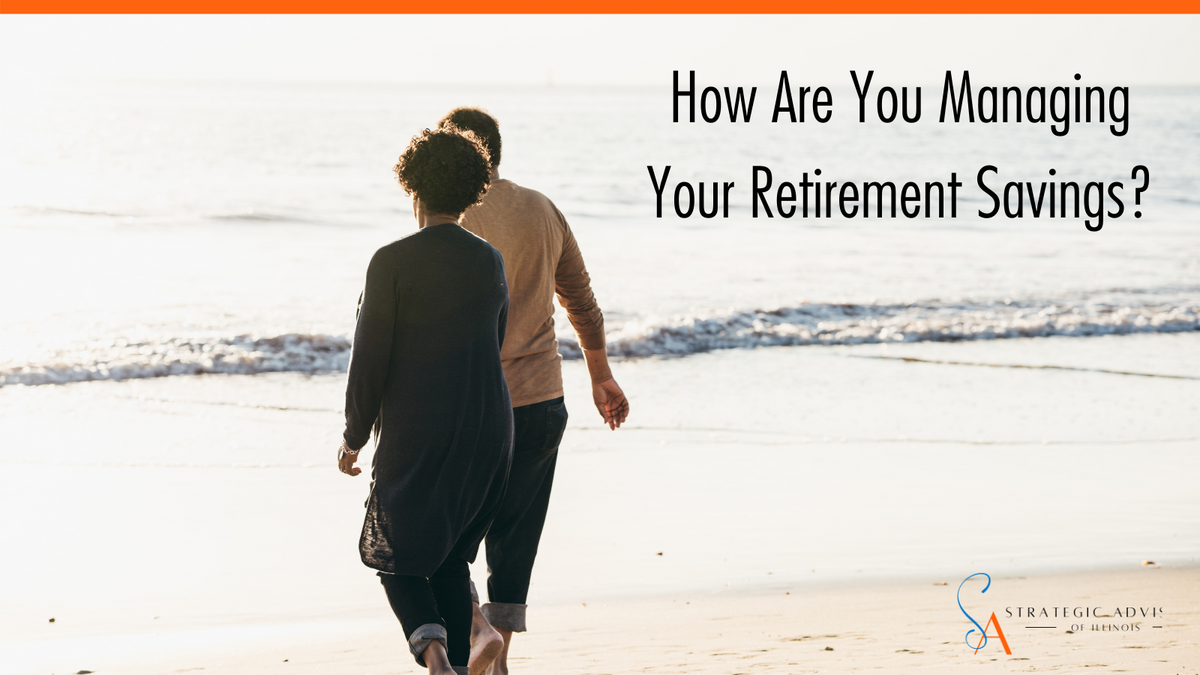 how-to-manage-savings-for-retirement-strategic-advisors-of-illinois