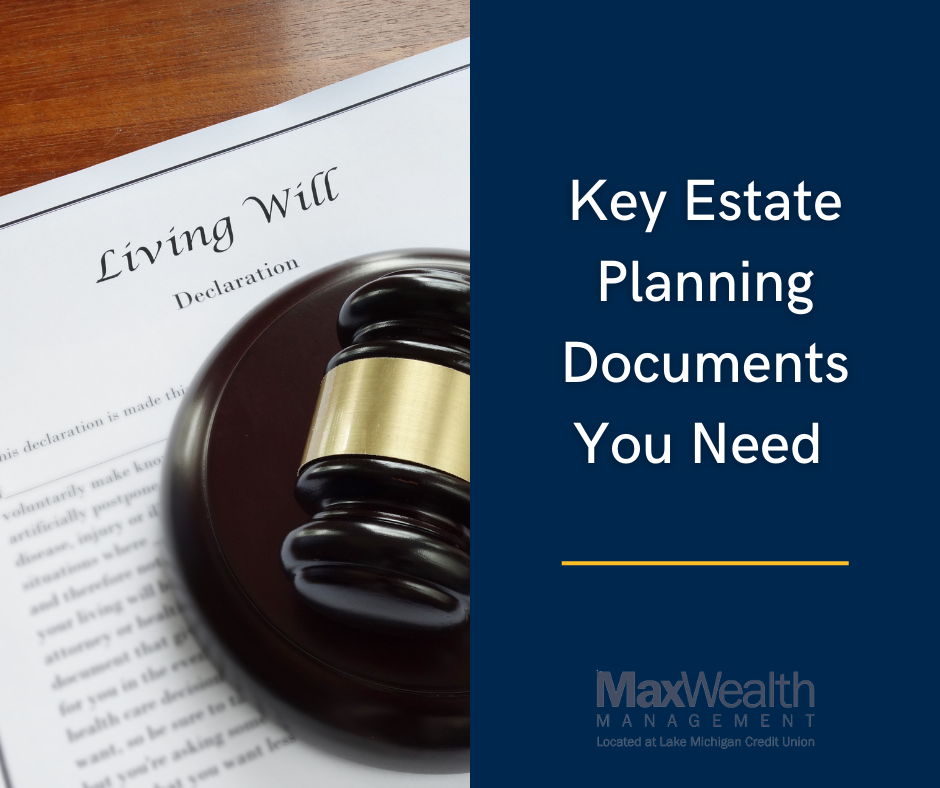 key-estate-planning-documents-you-need-maxwealth-managemement