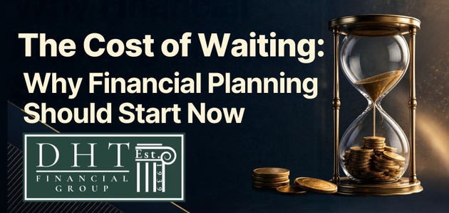 The Cost of Waiting: Why Financial Planning Should Start Now