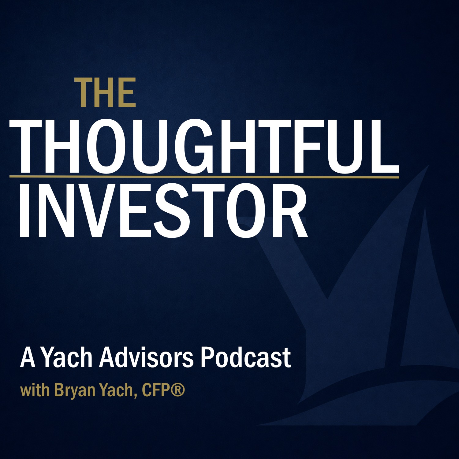 The Thoughtful Investor Podcast by Yach Advisors