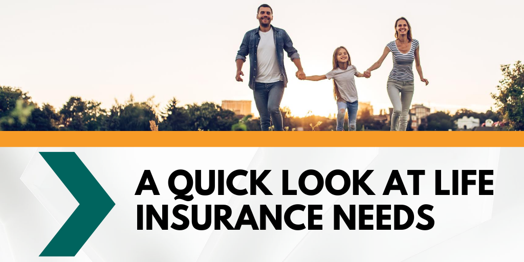 A Quick Look at Life Insurance Needs Horizons Financial Group