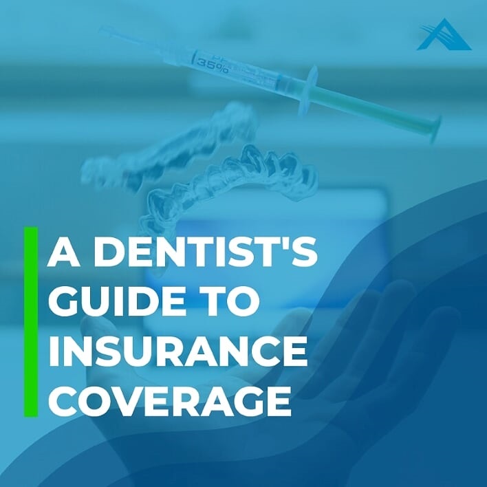 A Dentist�s Guide to Insurance Coverage Advantage