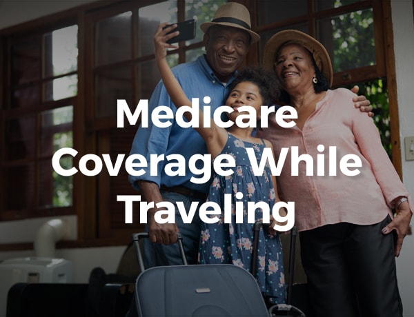 Medicare Coverage While Traveling