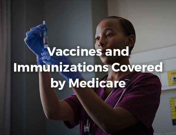 Vaccines and Immunizations Covered by Medicare