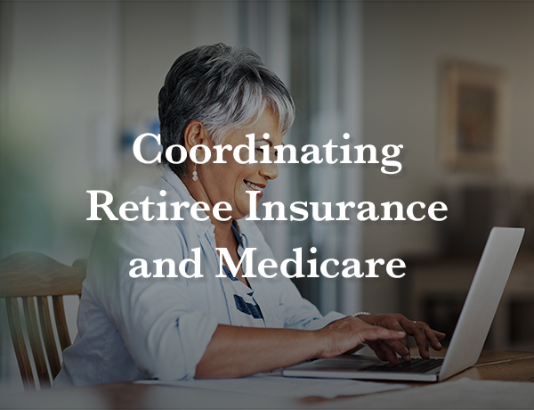 Coordinating Retiree Insurance and Medicare
