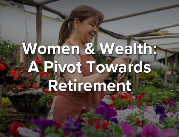 Women and Wealth: A Pivot Towards 退休