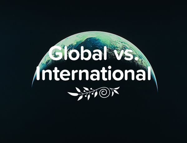 Global vs. International:  What&#8217;s the Difference?