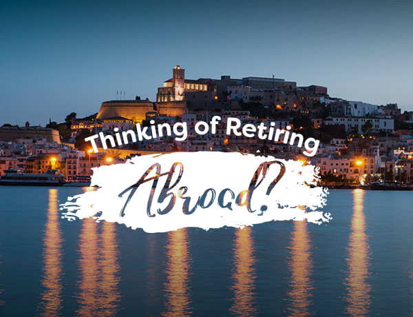 Thinking of Retiring Abroad?
