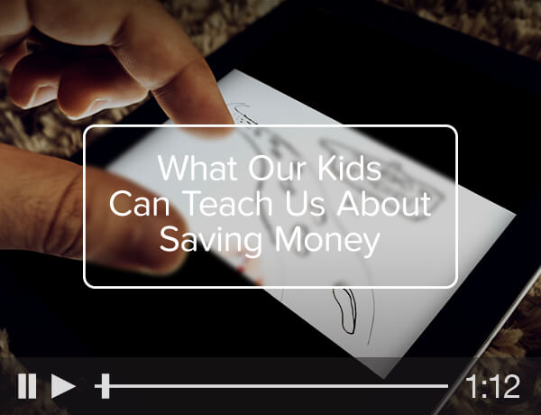 What Our Kids Can Teach us About Saving Money