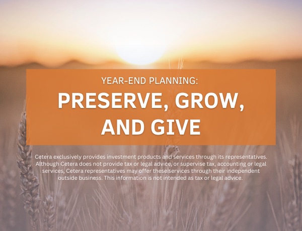 Year-End Planning: Preserve, Grow, and Give