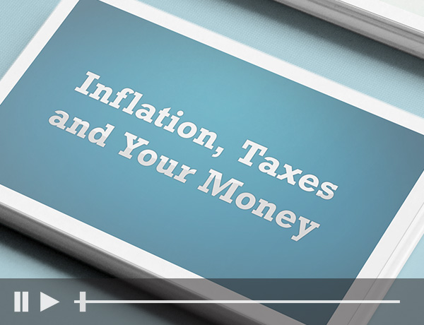 Inflation, Taxes and Your Money