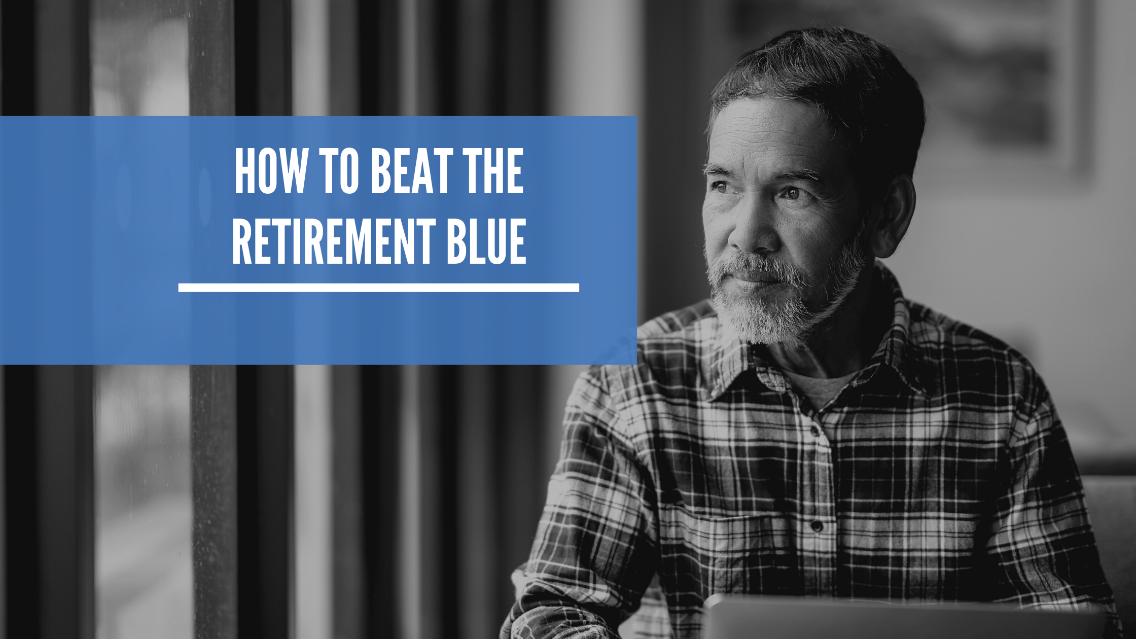 How to Beat the Retirement Blues