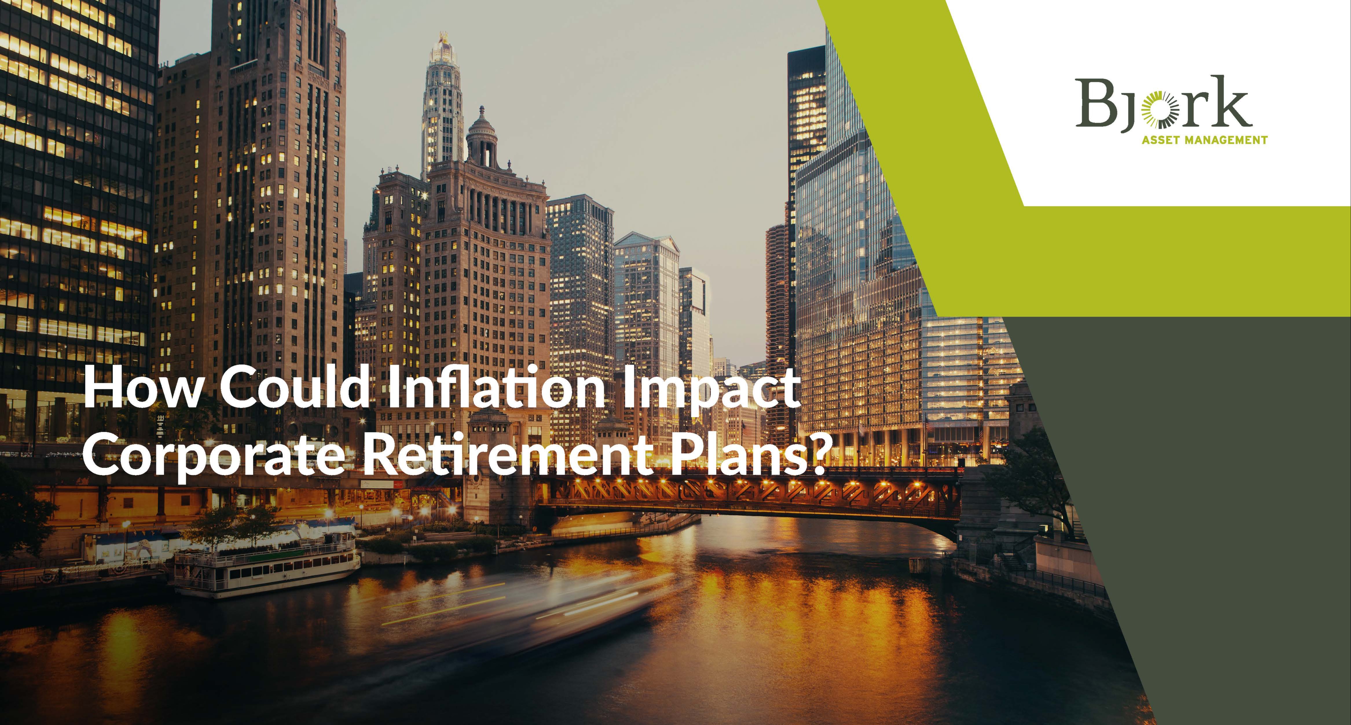 How Could Inflation Impact Corporate Retirement Plans?