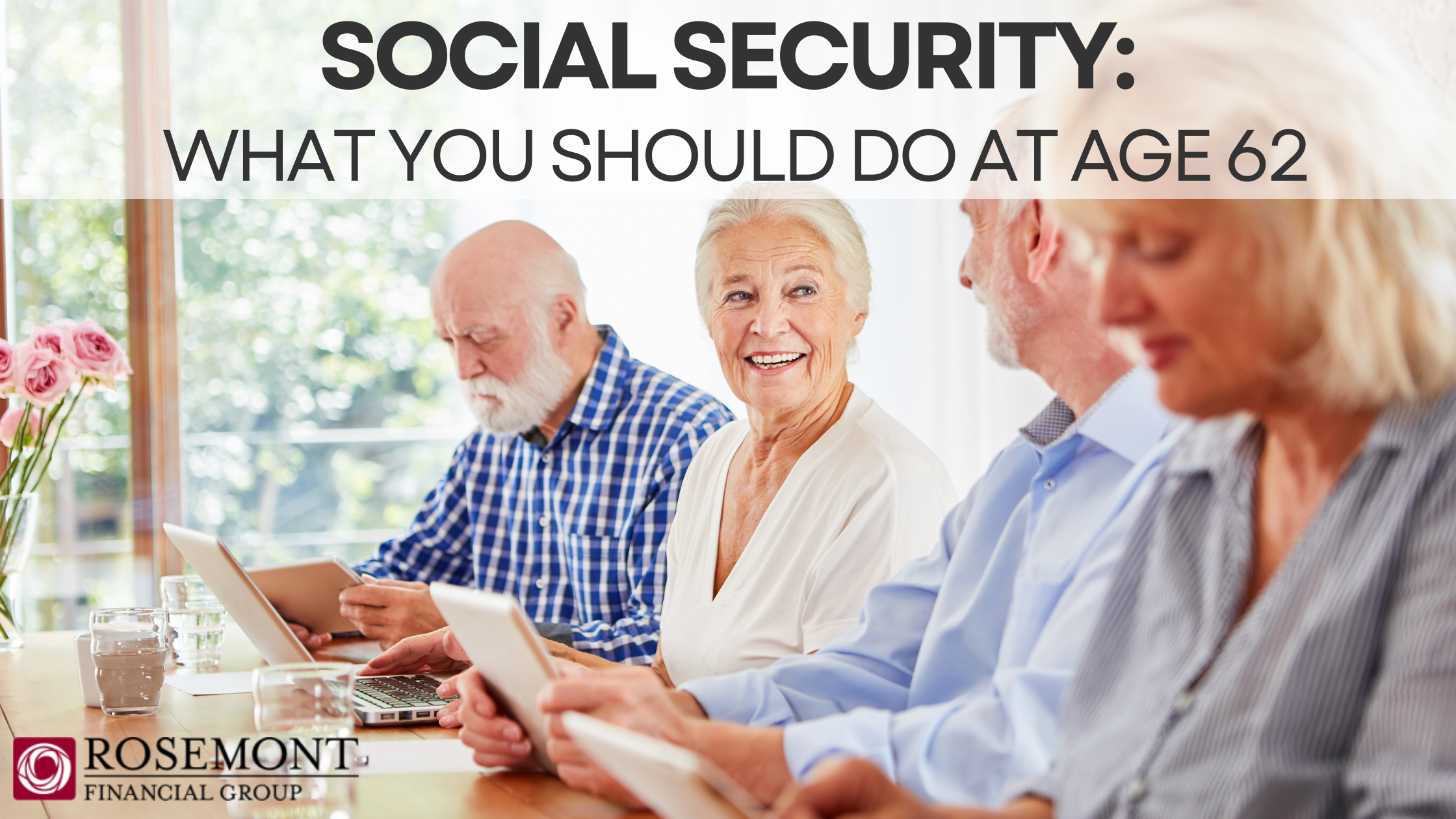 Social Security - What Should You Do at Age 62