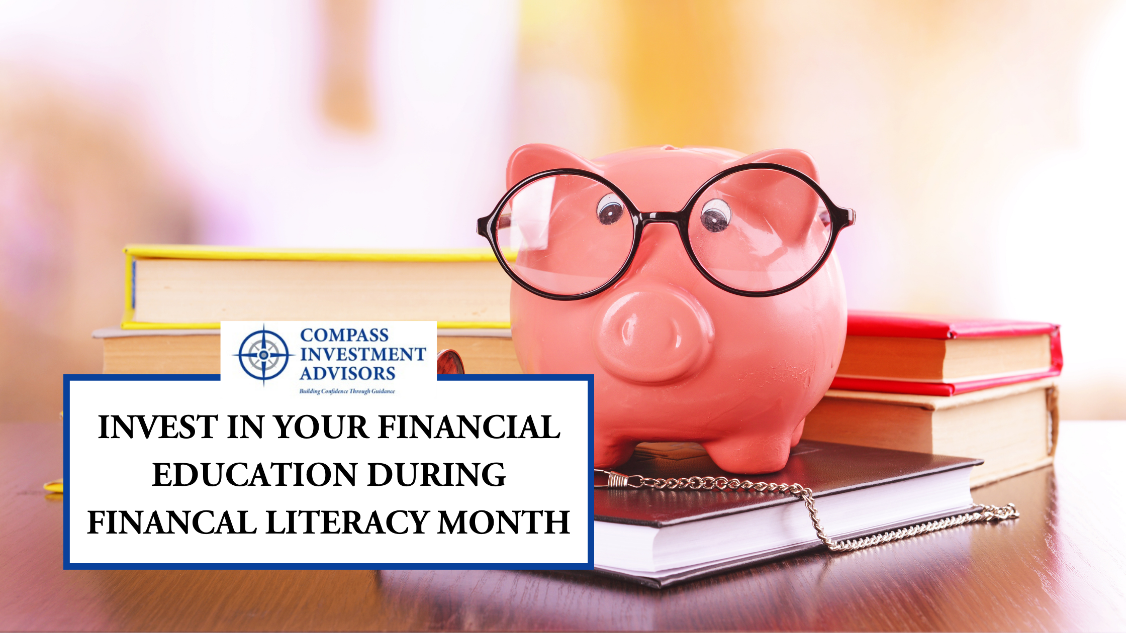 Invest in Your Financial Education During Financial Literacy Month