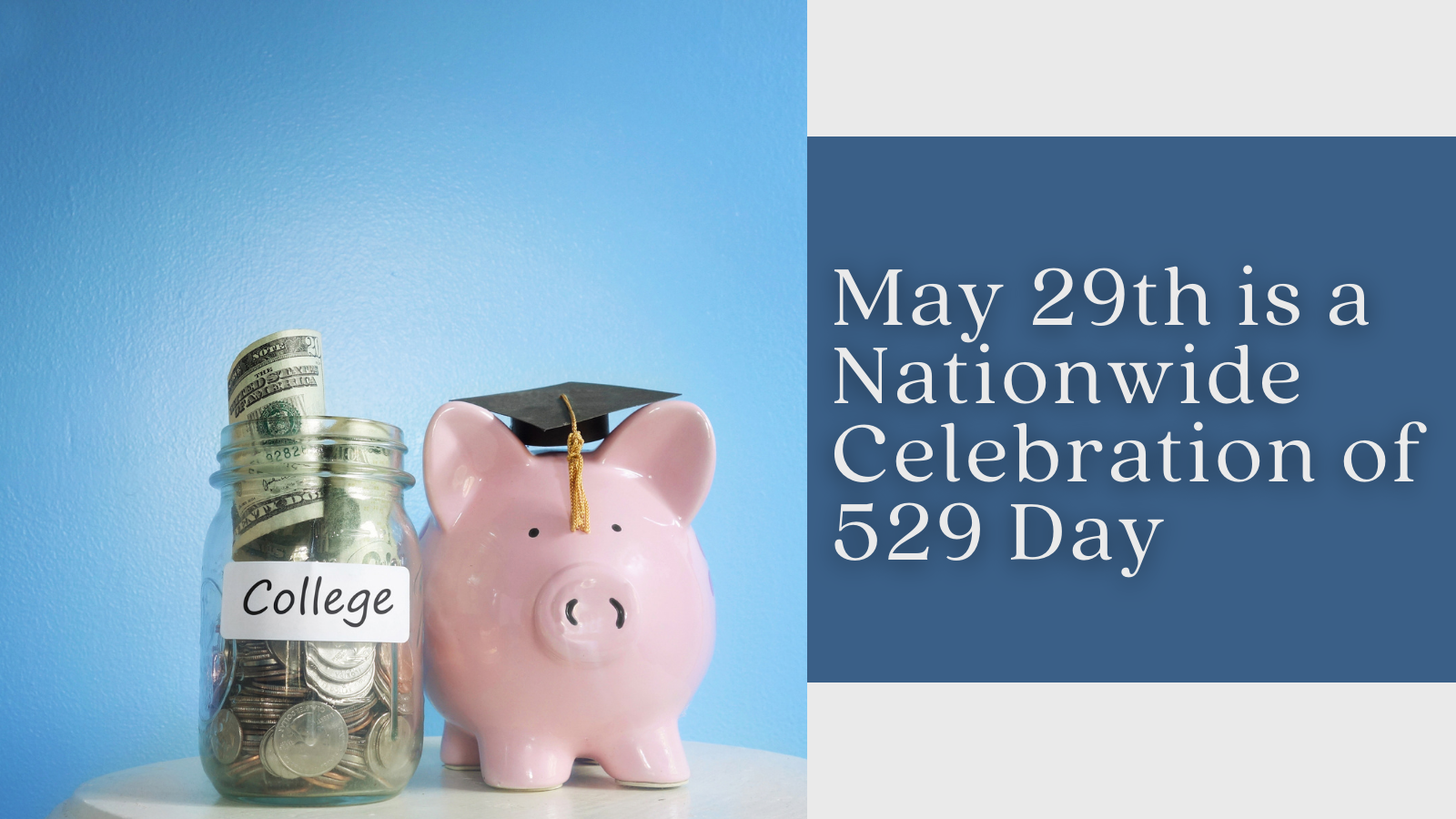 May 29th is a Nationwide Celebration of 529 Day