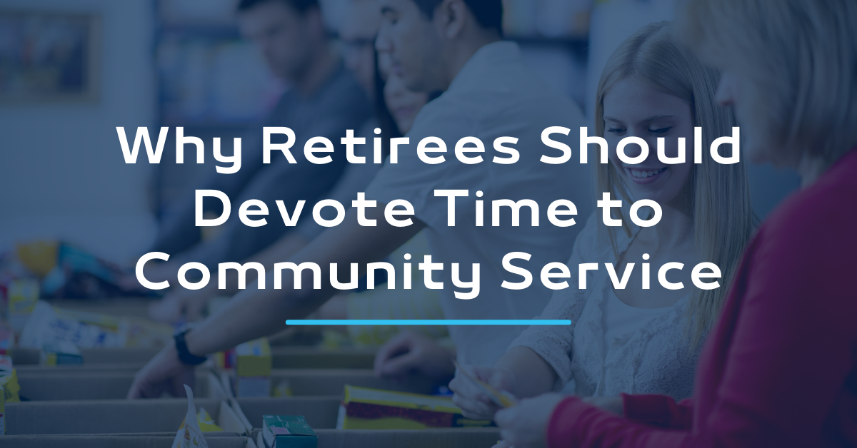 Why Retirees Should Devote Time to Community Service