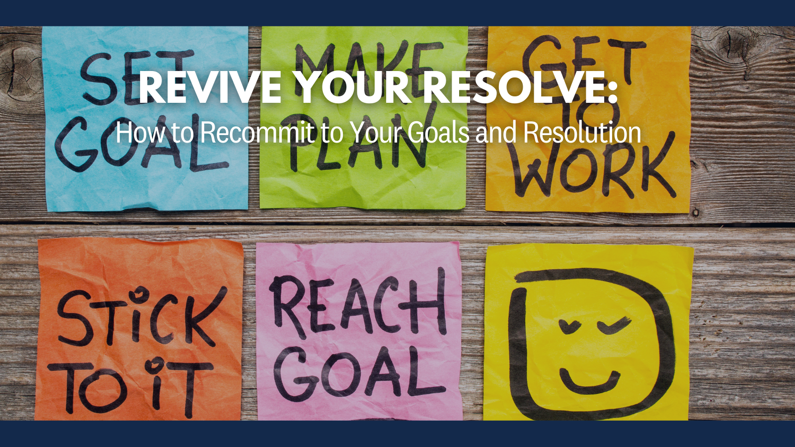 Revive Your Resolve: How to Recommit to Your Goals and Resolutions