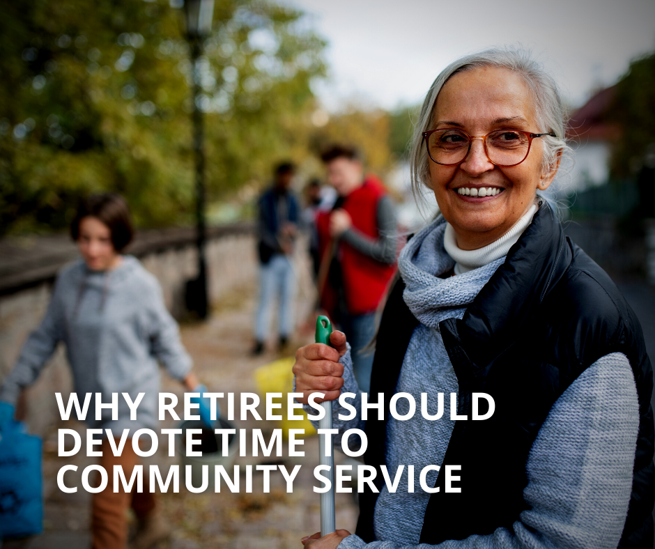 Why Retirees Should Devote Time to Community Service
