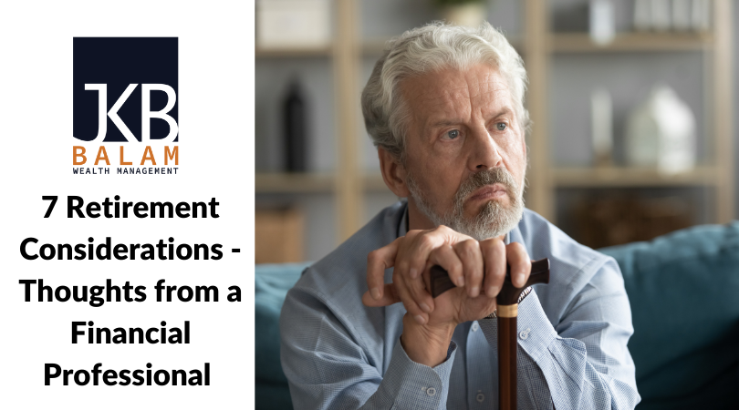7 Retirement Considerations: Thoughts from a financial professional