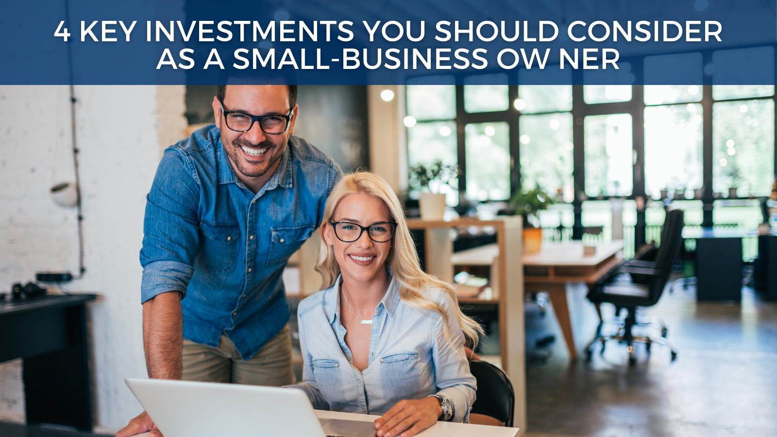 4 Key Investments You Should Consider as a Small-Business Owner