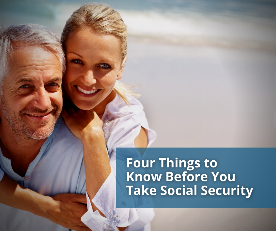 Four Things to Know Before You Take Social Security