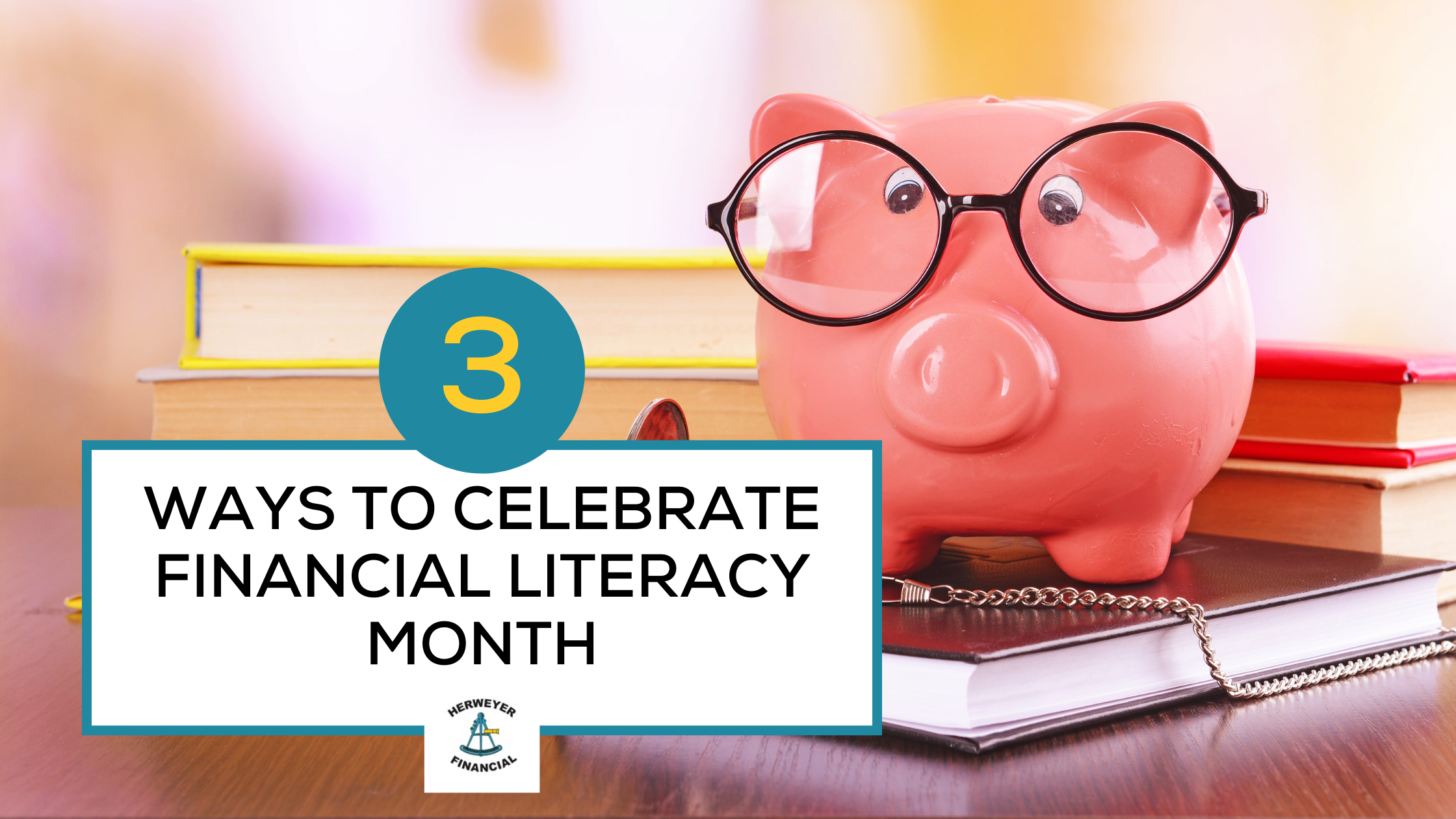 Three Ways to Celebrate Financial Literacy Month