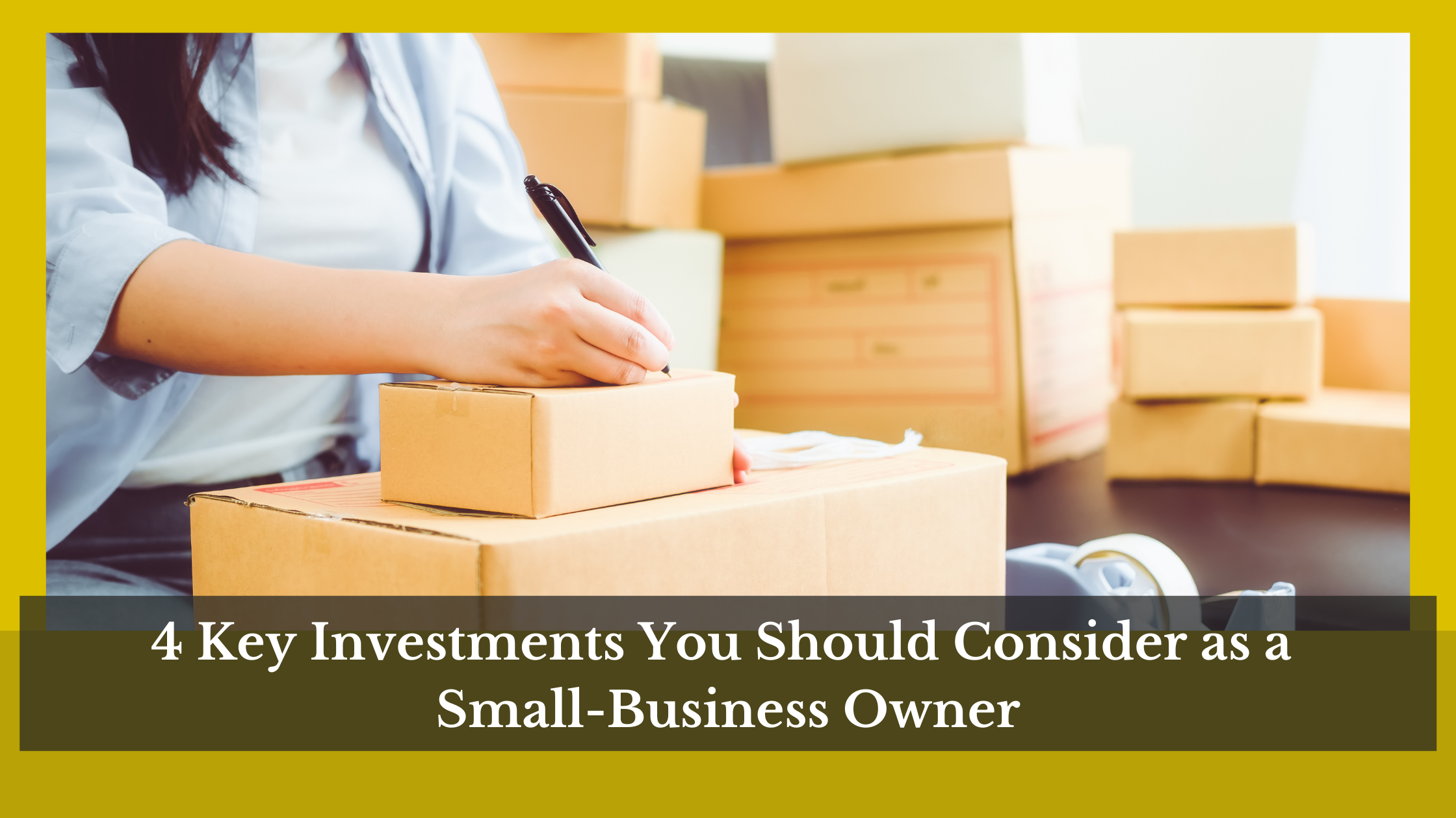 4 Key Investments You Should Consider as a Small-Business Owner