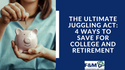 The Ultimate Juggling Act: 4 Ways to Save for College and Retirement
