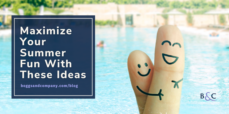 Maximize Your Summer Fun With These Ideas