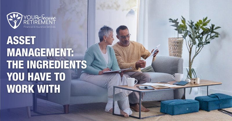 Asset Management in Retirement: The Ingredients You Have to Work With