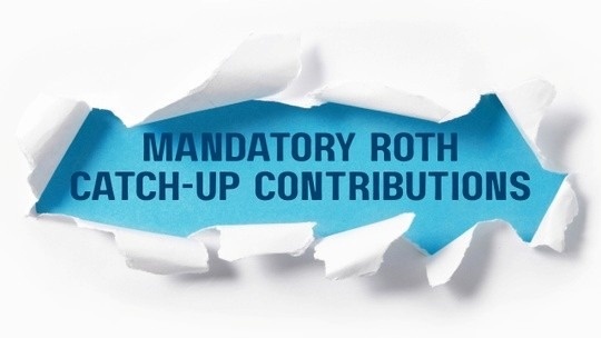 Mandatory Roth Catch‑Up & Super Catch‑Up Contributions