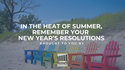 In the Heat of Summer, Remember Your New Year’s Resolutions