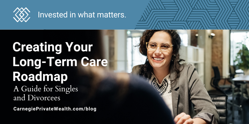 Creating Your Long-Term Care Roadmap: A Guide for Singles and Divorcees