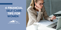 4 Financial Self-Care Tips for Women