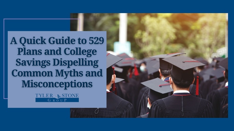 A Quick Guide to 529 Plans and College Savings: Dispelling Common Myths and Misconceptions