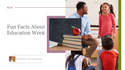 Fun Facts About Education Week