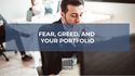 Fear, Greed, and Your Portfolio