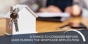 9 Things To Consider Before (and During) the Mortgage Application