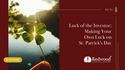 Luck of the Investor: Making Your Own Luck on St. Patrick's Day