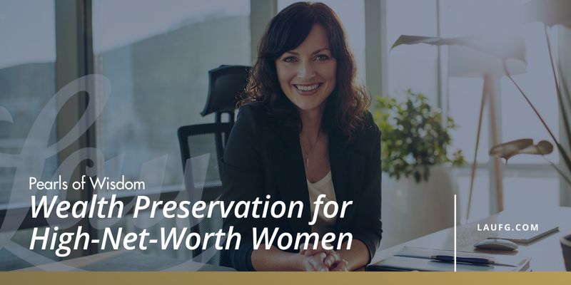 Wealth Preservation for High-Net-Worth Women
