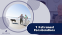 7 Retirement Considerations