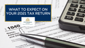 What to Expect on Your 2021 Tax Return